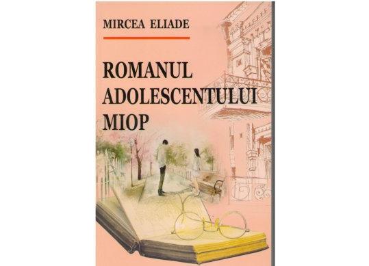 Carte Romanul adolescentului miop M.Eliade PL2271