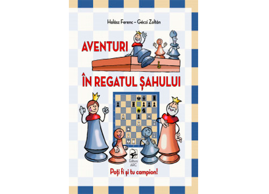Carte Aventuri in Regatul sahului ARC7719