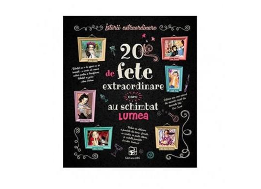 Carte 20 de fete extraordinare care au schimbat lumea ARC2516