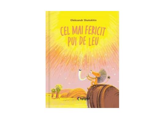 Carte Cel mai fericit pui de leu EP4499