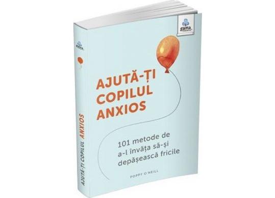Carte Ajuta-ti copilul anxios CD4096