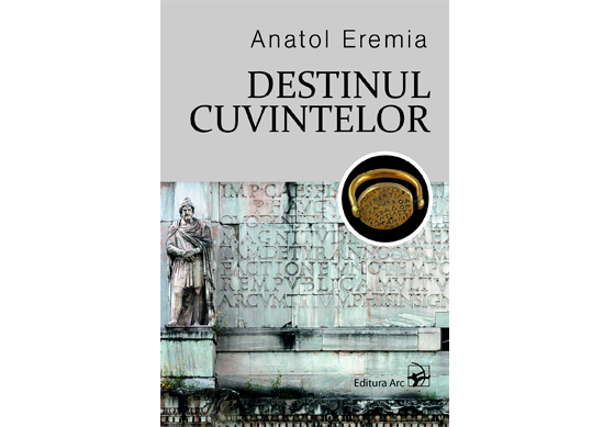 Carte Destinul cuvintelor.anatol Eremia ARC7337