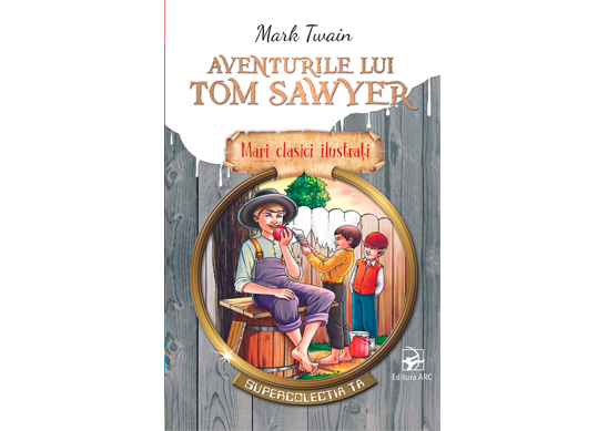 Carte Mari clasici ilustrati. Aventurile lui Tom Sawyer ARC5791